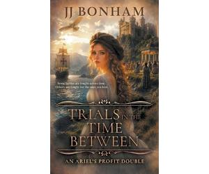 Jj Bonham Trials in the Time Between (Tascabile) Ariel's Profit