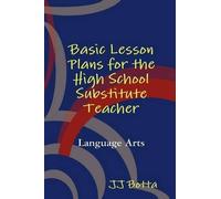 Jj Botta Basic Lesson Plans for the High School Substitute Teacher (Tascabile)