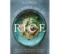 JJ Johnson with Danica Novgorodoff The Simple Art of Rice (Copertina rigida)