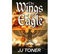 JJ Toner The Wings of the Eagle (Tascabile)
