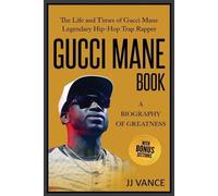Jj Vance Gucci Mane Book - A Biography of Greatness (Tascabile)