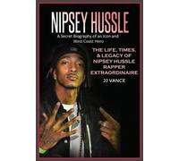 Jj Vance Nipsey Hussle A Secret Biography of an Icon and West Coast (Tascabile)