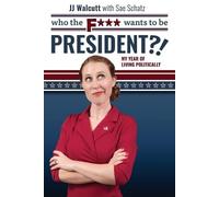 Jj Walcutt Sae Schatz Who the F Wants to be President (Tascabile)