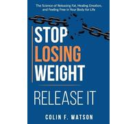 Jj Watson Colin F Watson Stop Losing Weight - Release It (Tascabile)