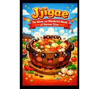 Jjigae: The Warm and Wonderful World of Korean Stew