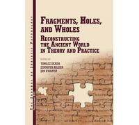 JJP Supplement 30 (2016) Journal of Juristic Papyrology: Fragments, Holes, and Wholes: Reconstrucing the Ancient World in Theory and Practice