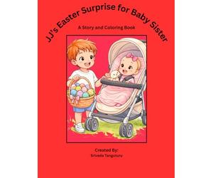 JJ's Easter Surprise for Baby Sister: A Story and Coloring Book