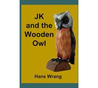JK and The Wooden Owl: Another Jesper Knasfis Adventure