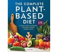JL Fields The Complete Plant-Based Diet (Tascabile)