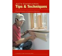 JLC's Construction Tips & Techniques by Journal of Light Construction (2006-10-27)