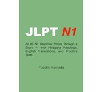 JLPT N1 Grammar: Master All 96 N1 Grammar Points Through a Story with Hiragana Readings and English Translations