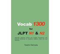 JLPT N1 N2 Master Vocabulary 1300: Essential Japanese Words with English Translations and Example Sentences for Academic Subjects Daily Life and Business