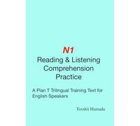 JLPT N1 Reading & Listening Comprehension Practice: A Plan T Trilingual Training Text for English Speakers