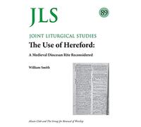 JLS 89 The Use of Hereford: A Medieval Diocesan Rite Reconsidered