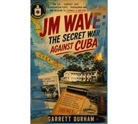 JM Wave: The Secret War Against Cuba