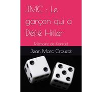 JMC : Le garçon qui a Défié Hitler: Mémoire de Konrad