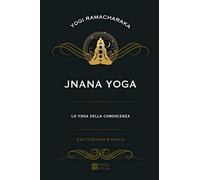 Jnana yoga. Lo yoga della conoscenza
