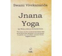 Jnâna yoga. Lo yoga della conoscenza - Vivekânanda Swami