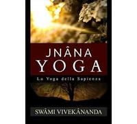 Jnâna yoga. Lo yoga della sapienza