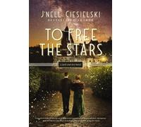 J'nell Ciesielski To Free the Stars (Tascabile) Jack and Ivy Novel