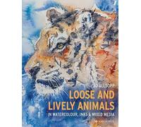 Jo Allsopp Loose and Lively Animals in Watercolour, Inks & Mixed Med (Tascabile)