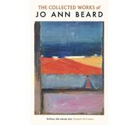 Jo Ann Beard The Collected Works of Jo Ann Beard (Tascabile)