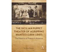 Jo Ann Cavallo The Sicilian Puppet Theater of Agrippino Manteo (1884 (Tascabile)