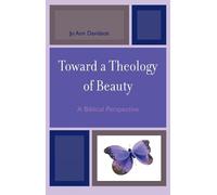 Jo Ann Davidson Toward a Theology of Beauty (Tascabile)