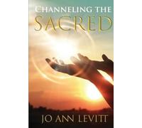 Jo Ann Levitt Channeling the Sacred (Tascabile)