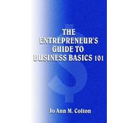 Jo Ann M. Colton The Entrepreneur's Guide to Business Basics 101 (Tascabile)