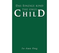 Jo-Ann Ong Das Einzige Kind / The Only Child (Copertina rigida)