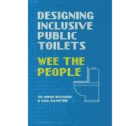 Jo-Anne Bichard Gail Ramster Designing Inclusive Public Toilets (Tascabile)