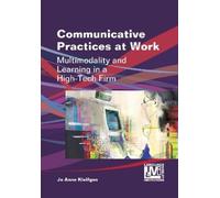 Jo Anne Kleifgen Communicative Practices at Work (Tascabile)
