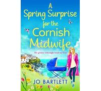 Jo Bartlett A Spring Surprise For The Cornish Midwife (Tascabile)