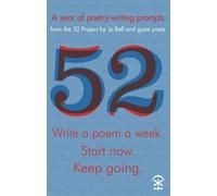 Jo Bell Bell, Jo (Ed) 52: Write a Poem a Week. Start Now. Keep Going (Tascabile)