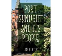 Jo Birch Port Sunlight and its People (Tascabile)