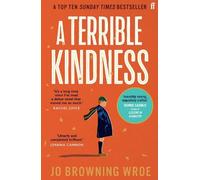 Jo Browning Wroe A Terrible Kindness (Tascabile)