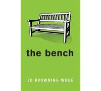 Jo Browning Wroe The Bench (Tascabile)