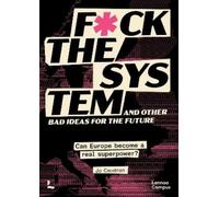 Jo Caudron Fck the System and Other Bad Ideas for the Future (Tascabile)