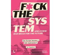 Jo Caudron Fck the System and Other Bad Ideas for the Future (Tascabile)