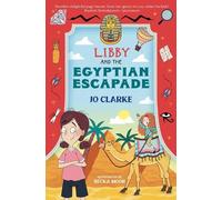 Jo Clarke Libby and the Egyptian Escapade (Tascabile)