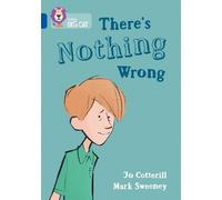 Jo Cotterill There's Nothing Wrong (Tascabile) Collins Big Cat
