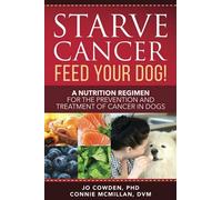 Jo Cowden Conni Starve Cancer Feed Your Dog A Nutrition Regimen for (Tascabile)