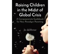 Jo Delamor Raising Children in the Midst of Global Crisis (Tascabile)