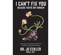 Jo Eckler I Can't Fix You-Because You're Not Broken (Tascabile)