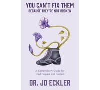 Jo Eckler You Can't Fix ThemBecause They're Not Broken (Tascabile)