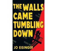 Jo Eisinger The Walls Came Tumbling Down (Tascabile)