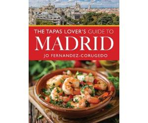 Jo Fernandez-Corugedo The Tapas Lover's Guide to Madrid (Tascabile)