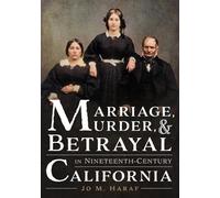 Jo Haraf Marriage, Murder, and Betrayal in Nineteenth-Century Califo (Tascabile)