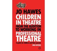 Jo Hawes Children in Theatre: From the audition to working in profes (Tascabile)